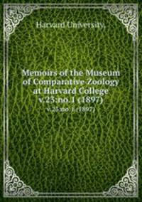 Memoirs of the Museum of Comparative Zoology at Harvard College.. v.23:no.1 (1897)