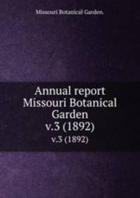 Annual report Missouri Botanical Garden.. v.3 (1892)