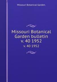 Missouri Botanical Garden bulletin.. v. 40 1952