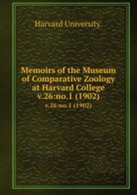 Memoirs of the Museum of Comparative Zoology at Harvard College.. v.26:no.1 (1902)