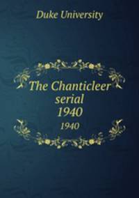 The Chanticleer serial. 1940