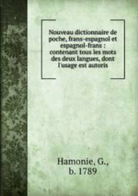 Nouveau dictionnaire de poche, frans-espagnol et espagnol-frans : contenant tous les mots des deux langues, dont l