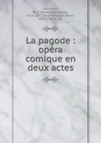 La pagode : opera comique en deux actes