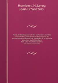 Flore de Madagascar et des Comores ? plantes vasculaires / publiee sous les auspices du gouvernement general de Madagascar et sous la direction de H. Humbert.. fam 146: Thyme?le?ace?es