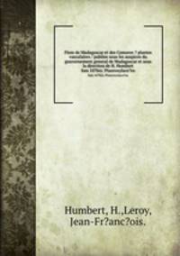 Flore de Madagascar et des Comores ? plantes vasculaires / publiee sous les auspices du gouvernement general de Madagascar et sous la direction de H. Humbert.. fam 107bis: Ptaeroxylace?es