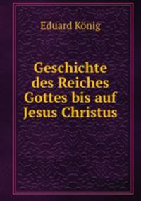 Geschichte des Reiches Gottes bis auf Jesus Christus