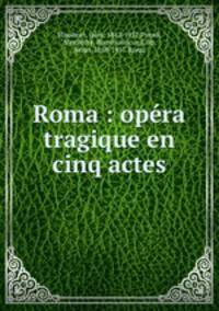Roma : opera tragique en cinq actes