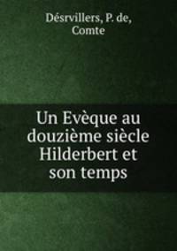 Un Eveque au douzieme siecle Hilderbert et son temps