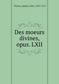 Des moeurs divines, opus. LXII