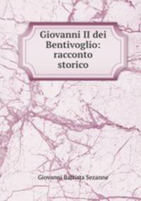Giovanni II dei Bentivoglio: racconto storico
