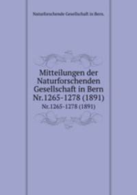 Mitteilungen der Naturforschenden Gesellschaft in Bern.. Nr.1265-1278 (1891)