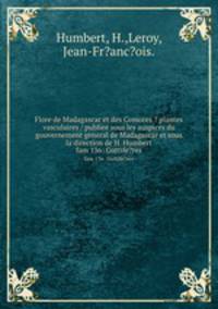 Flore de Madagascar et des Comores ? plantes vasculaires / publiee sous les auspices du gouvernement general de Madagascar et sous la direction de H. Humbert.. fam 136: Guttife?res