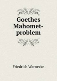 Goethes Mahomet-problem.