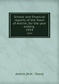 School and financial reports of the Town of Antrim, for the year ending .. 1954