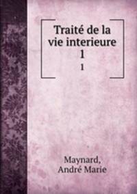 Trait de la vie interieure. 1