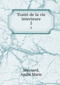 Trait de la vie interieure. 2