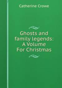 Ghosts and family legends: A Volume For Christmas