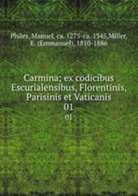 Carmina; ex codicibus Escurialensibus, Florentinis, Parisinis et Vaticanis. 01
