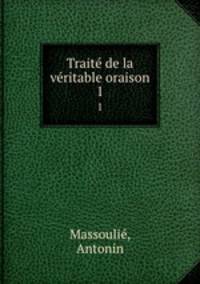 Trait de la vritable oraison. 1