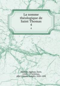 La somme thologique de Saint Thomas. 4