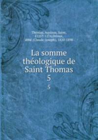La somme thologique de Saint Thomas. 5