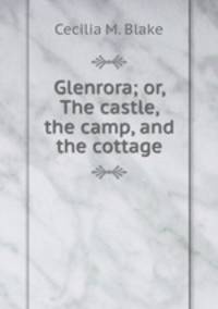 Glenrora; or, The castle, the camp, and the cottage