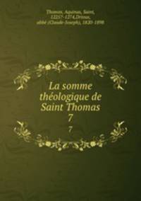 La somme thologique de Saint Thomas. 7