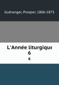 L`Anne liturgique. 6