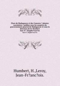 Flore de Madagascar et des Comores ? plantes vasculaires / publiee sous les auspices du gouvernement general de Madagascar et sous la direction de H. Humbert.. fam 47: Zingibe?race?es