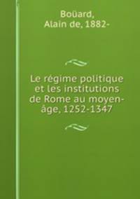 Le regime politique et les institutions de Rome au moyen-age, 1252-1347
