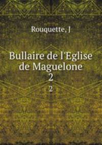 Bullaire de l`Eglise de Maguelone. 2