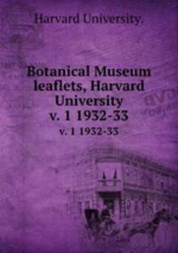 Botanical Museum leaflets, Harvard University.. v. 1 1932-33