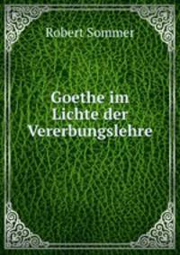 Goethe im Lichte der Vererbungslehre