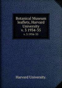 Botanical Museum leaflets, Harvard University.. v. 3 1934-35
