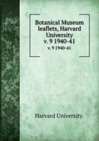 Botanical Museum leaflets, Harvard University.. v. 9 1940-41