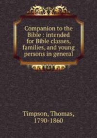 Companion to the Bible : intended for Bible classes, families, and young persons in general