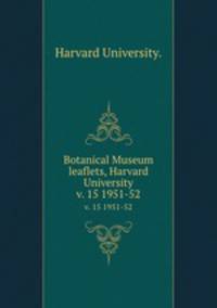 Botanical Museum leaflets, Harvard University.. v. 15 1951-52