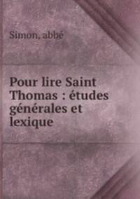 Pour lire Saint Thomas : etudes generales et lexique