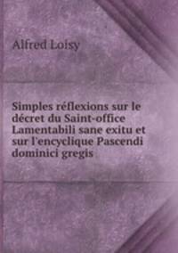 Simples reflexions sur le decret du Saint-office Lamentabili sane exitu et sur l