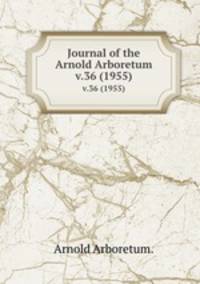 Journal of the Arnold Arboretum.. v.36 (1955)