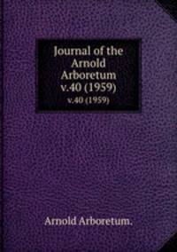 Journal of the Arnold Arboretum.. v.40 (1959)