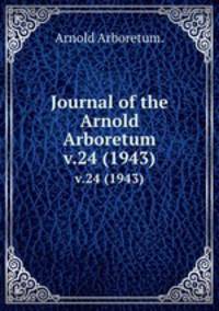Journal of the Arnold Arboretum.. v.24 (1943)