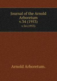 Journal of the Arnold Arboretum.. v.34 (1953)
