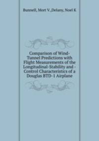 Comparison of Wind-Tunnel Predictions with Flight Measurements of the Longitudinal-Stability and -Control Characteristics of a Douglas BTD-1 Airplane