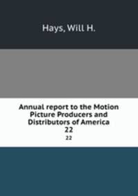 Annual report to the Motion Picture Producers and Distributors of America. 22