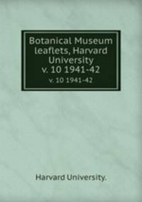 Botanical Museum leaflets, Harvard University.. v. 10 1941-42