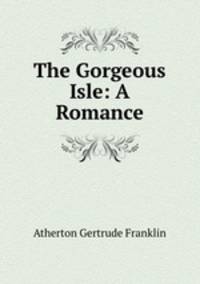 The Gorgeous Isle: A Romance