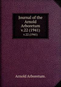 Journal of the Arnold Arboretum.. v.22 (1941)