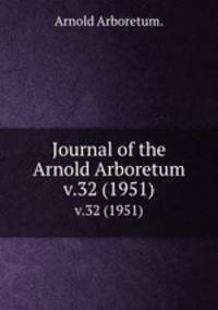 Journal of the Arnold Arboretum.. v.32 (1951)
