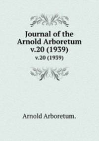Journal of the Arnold Arboretum.. v.20 (1939)
